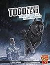 Togo Takes the Lead: Heroic Sled Dog of the Alaska Serum Run (Heroic Animals)