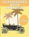 Klassisches Auto Malbuch: Für Jungs Auto Motor Für Kinder Autoliebhaber