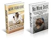 Work From Home And No More Debt Box Set (Work From Home, Debt Free, Financial, Money, Business, Bankruptcy, Education)