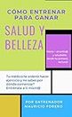 Cómo entrenar para ganar salud y belleza (Spanish Edition)