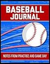 Baseball Journal Notes from Practice and Game Day: Player Log Book with Writing Prompts to makes notes of Plays, Positions, and Skills to Improve on [Lingua Inglese]