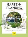 Gartenplanung so einfach wie noch nie: Der perfekte Weg zum individuellen Wunschgarten (GU Gartenpraxis)