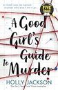 A Good Girl's Guide To Murder: TikTok made me buy it! The first book in the bestselling thriller trilogy, soon to be a major TV series starring Emma Myers from Netflix’ Wednesday: Book 1