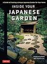 Inside Your Japanese Garden: A Guide to Creating a Unique Japanese Garden for Your Home