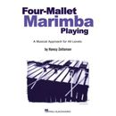 Four-Mallet Marimba Playing: A Musical Approach For All Levels