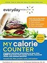 Everyday Health™ My Calorie Counter, Second Edition: Complete Nutritional Information on More Than 8,000 Food Items from Popular Brands, Fast-Food Chains, Restaurant Menus, and Common Groceries