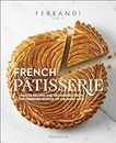 French Pâtisserie: Master Recipes and Techniques from the Ferrandi School of Culinary Arts