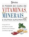O Poder de Cura de Vitaminas, Minerais e Outros Suplementos