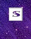 S: Monogram Initial S Universe background and a lot of stars Notebook for The Woman, Kids, Children, Girl, Boy 8.5x11