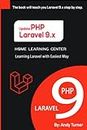 Laravel 9.x | PHP Learning Laravel with Easiest Way: The book will teach you Laravel 9.x step by step.