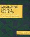 Migrating Legacy Systems: Gateways, Interfaces and the Incremental Approach (The Morgan Kaufmann Series in Data Management Systems)