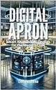 Digital Apron: Smart Kitchen and Devices for the Modern Cook (Raw and Unfiltered) (English Edition)