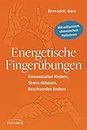 Energetische Fingerübungen: Konzentration fördern, Stress abbauen, Beschwerden lindern - Mit exklusivem chinesischen Heilwissen (German Edition)
