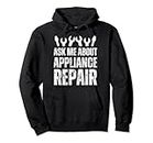 Appliance Technician, Ask Me About Appliance Repair Pullover Hoodie