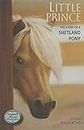 Little Prince: The Story of a Shetland Pony (Breyer Horse Portrait Collection, 2, Band 2)