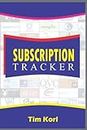 SUBSCRIPTION TRACKER: A Smart way to keep track of your Monthly, Quarterly and Yearly Membership and Subscriptions and never will you forget the next Subscription Renewal when Due