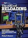 The ABC's of Reloading, 10th Edition: The Definitive Guide for Novice to Expert