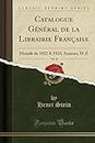 Catalogue Général de la Librairie Française, Vol. 32: Période de 1922 a 1925; Auteurs, H-Z (Classic Reprint)