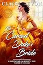 The Cursed Duke's Bride: A Steamy Marriage of Convenience Historical Regency Romance Novel (Dukes Ever After Book 4)