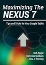 Maximizing The Nexus 7: Tips and Tricks for Your Google Tablet (Mastering Nexus 7 Book 3)