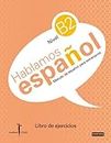 Método de español para extranjeros. Hablamos español. Nivel B2. Libro de ejercicios: Instituto Castellano y Leonés de la Lengua