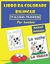 Libro Da Colorare Bilingue Italiano-Francese Per Bambini: Animali: Imparare a scrivere e leggere parole in Francese | Libro bilingue Italiano-Francese ... e ragazze | Attività Creative Per Bambini