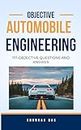 AUTOMOBILE ENGINEERING: 1111-OBJECTIVE QUESTIONS AND ANSWER (English Edition)
