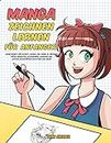 Manga zeichnen lernen für Anfänger: Lerne Schritt für Schritt, Manga und Anime zu zeichnen - Köpfe, Gesichter, Accessoires, Kleidung und lustige Ganzkörpercharaktere und mehr! (German Edition)
