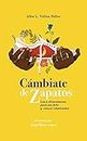 Cámbiate de Zapatos: Las 5 dimensiones para ser feliz y vencer obstáculos (Spanish Edition)