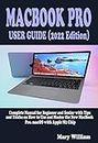 MACBOOK PRO USER GUIDE (2022 Edition): Complete Manual for Beginner and Senior with Tips and Tricks on How to Use and Master the New MacBook Pro. macOS with Apple M2 Chip (English Edition)