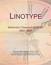 Linotype: Webster's Timeline History, 1812 - 2007