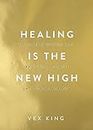 Healing Is The New High: A Guide To Over