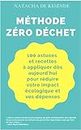 Méthode Zéro Déchet: 100 astuces pour vous lancer facilement dans le zéro déchet (Transition Zéro Déchet t. 1) (French Edition)