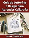 Guia de Lettering e Design para Aprender Caligrafia (Portuguese Edition)