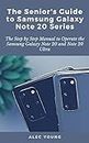 The Senior’s Guide to Samsung Galaxy Note 20 Series: The Step by Step Manual to Operate the Samsung Galaxy Note 20 and Note 20 Ultra