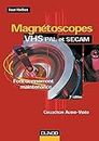 Magnétoscopes VHS PAL et SECAM : Fonctionnement et maintenance