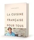 La cuisine française pour tous: Les grands classiques à faire à la maison par Laurent Mariotte