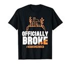 Officially Broke Newhomeowner House Home Housewarming T-Shirt