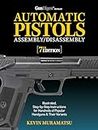 Gun Digest Book of Automatic Pistols Assembly/Disassembly, 7th Edition (Gun Digest Book of Firearms Assembly/Disassembly)