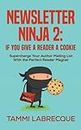 Newsletter Ninja 2: If You Give a Reader a Cookie: Supercharge Your Author Mailing List With the Perfect Reader Magnet
