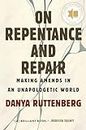 On Repentance and Repair: Making Amends in an Unapologetic World