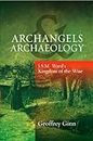 Archangels & Archaeology: J. S. M. Ward's Kingdom of the Wise by Geoffrey Ginn (2012-09-01)