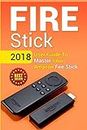 Fire Stick: 2018 User Guide To Master Your Amazon Fire Stick