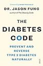 The Diabetes Code: prevent and reverse type 2 diabetes naturally