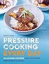 Pressure Cooking Every Day: 80 modern recipes for stovetop pressure cooking
