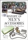 History of Men’s Accessories: A Short Guide for Men About Town