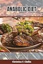 Anabolic Diet Cookbook Recipes: Delicious, nutrient-Rich recipes for building muscles, burning fat and living healthy life.: 2 (Special Cookbooks)