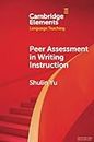Peer Assessment in Writing Instruction (Elements in Language Teaching)
