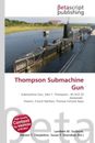 Lambert M. Surhone (u. a.) | Thompson Submachine Gun | Taschenbuch | Englisch