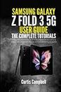 Samsung Galaxy Z Fold 3 5G User Guide: The Complete Tutorials for Beginners and Pro with Tips & Tricks to Master the New Samsung Galaxy Z Fold 3 Best Hidden Features and Functions for Easy Navigation